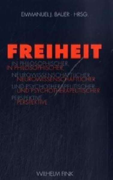Freiheit in philosophischer, neurowissenschaftlicher und psychotherapeutischer Perspektive Medicine