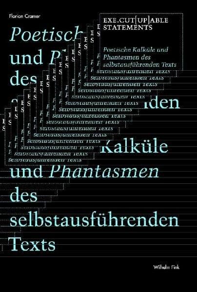 Exe.cut(up)able statements. Poetische Kalküle und Phantasmen des selbstausführenden Texts Social Sciences