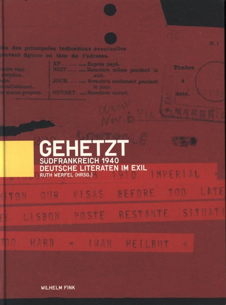 Gehetzt: Südfrankreich 1940 - Deutsche Literaten im Exil Contemporary literature