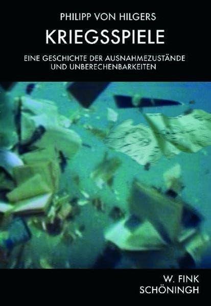 Kriegsspiele: Eine Geschichte der Ausnahmezustände und Unberechenbarkeiten Reference Books