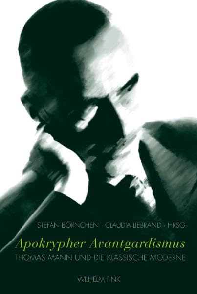 Apokrypher Avantgardismus: Thomas Mann und die Klassische Moderne Contemporary literature