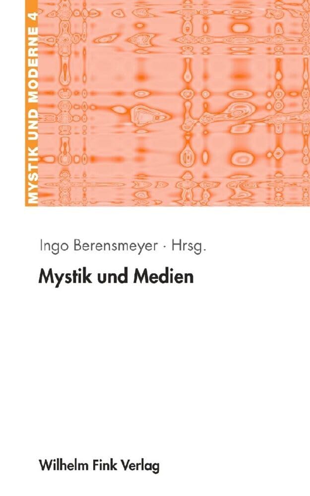 Mystik und Medien: Erfahrung - Bild - Theorie (Mystik und Moderne) Media & Communication