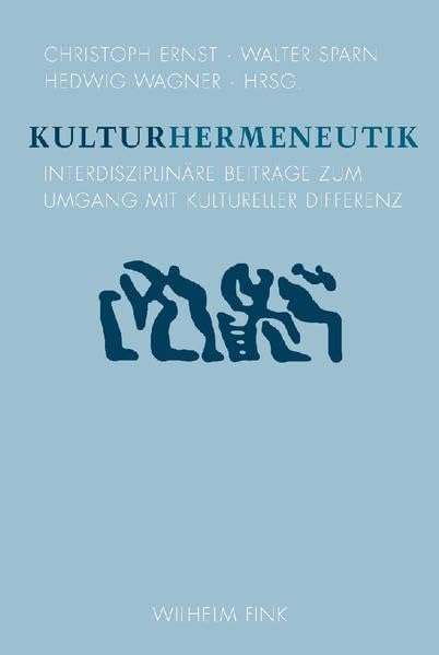 Kulturhermeneutik: Interdisziplinäre Beiträge zum Umgang mit kultureller Differenz Philosophy
