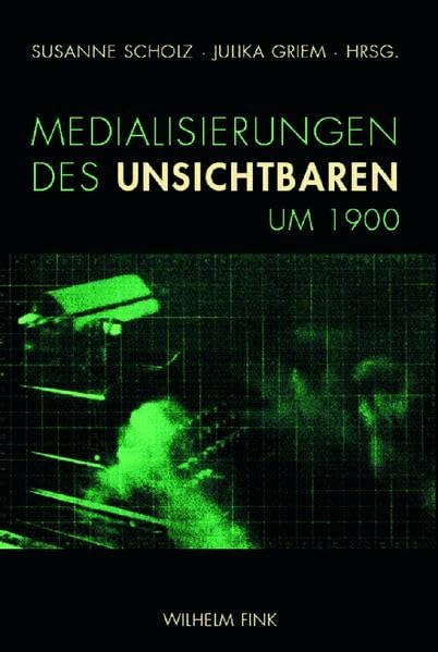 Medialisierungen des Unsichtbaren um 1900 Media & Communication