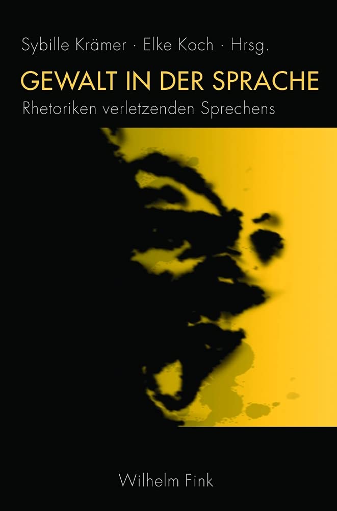 Gewalt in der Sprache: Rhetoriken verletztenden Sprechens Philosophy