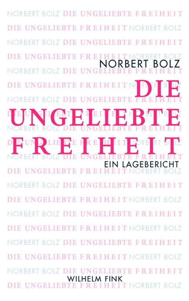 Die ungeliebte Freiheit. Ein Lagebericht Philosophy