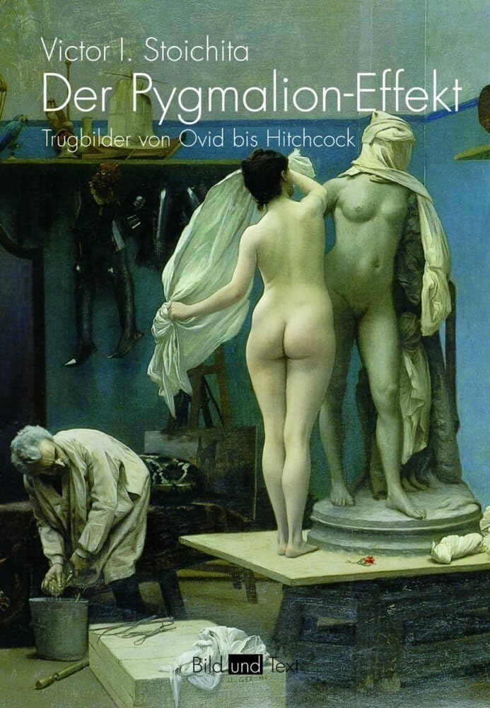Der Pygmalion-Effekt. Trugbilder von Ovid bis Hitchcock book