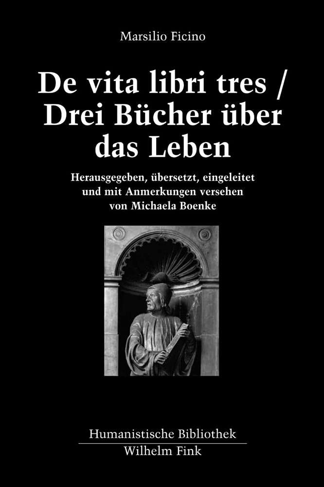 De vita libri tres/Drei Bücher über das Leben (Humanistische Bibliothek Reihe II: Texte) Medicine