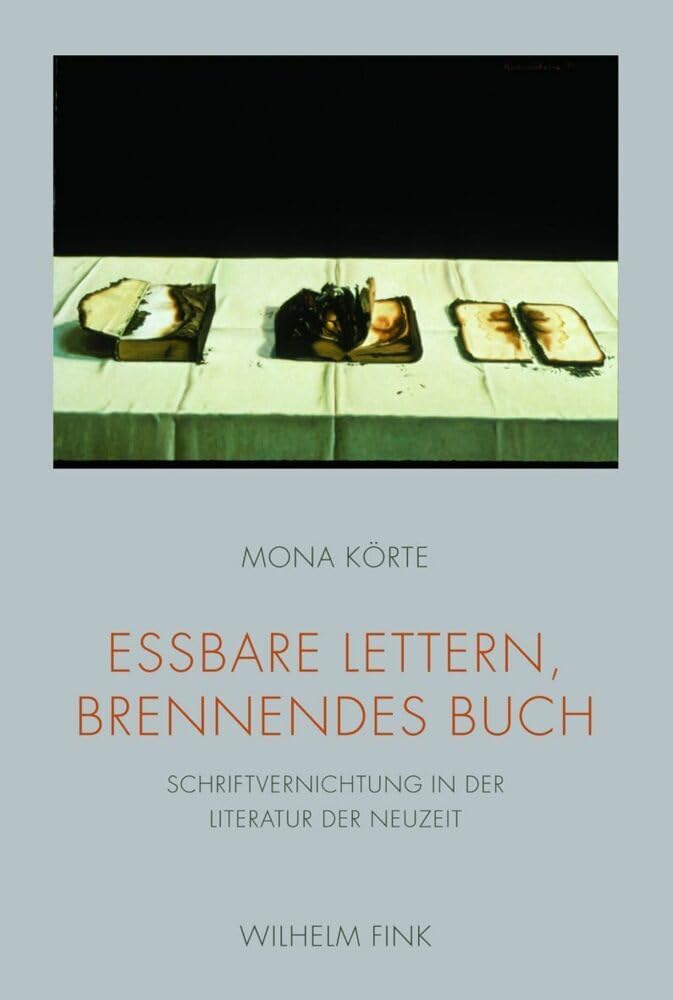 Essbare Lettern, brennendes Buch: Schriftvernichtung in der Literatur der Neuzeit Contemporary literature