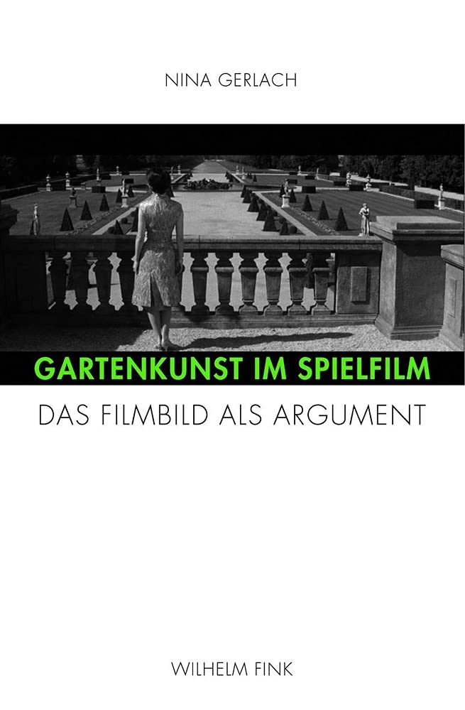 Gartenkunst im Spielfilm. Das Filmbild als Argument Law