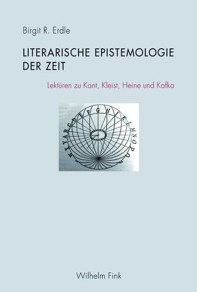 Literarische Epistemologie der Zeit. Lektüren zu Kant, Kleist, Heine und Kafka Philosophy