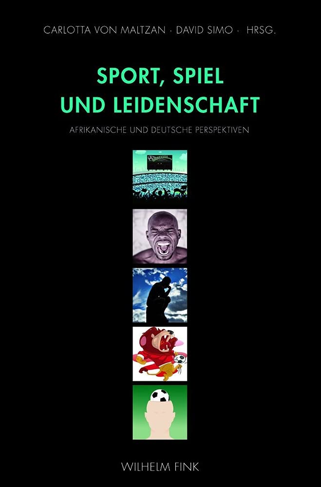 Sport, Spiel und Leidenschaft: Afrikanische und deutsche Perspektiven Social Sciences