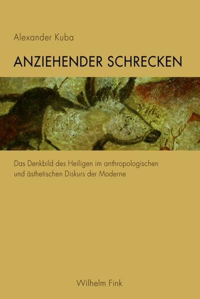 Anziehender Schrecken. Das Denkbild des Heiligen im anthropologischen und ästhetischen Diskurs der Moderne Philosophy