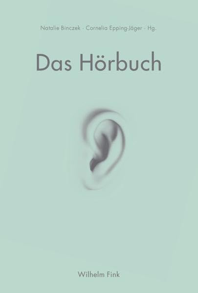 Das Hörbuch. Praktiken audioliteralen Schreibens und Verstehens Media & Communication