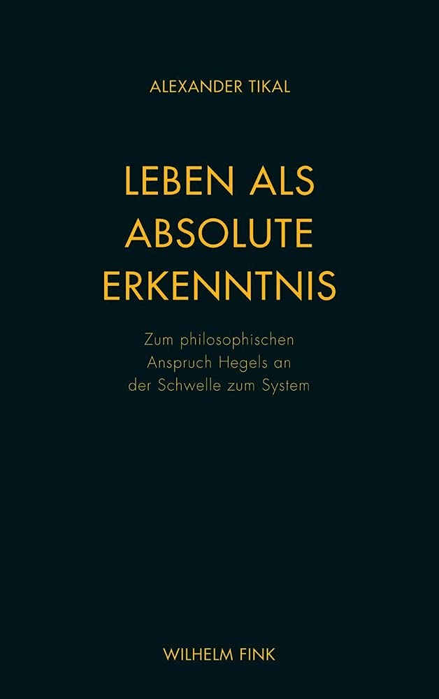 Leben als absolute Erkenntnis. Zum philosophischen Anspruch Hegels an der Schwelle zum System Philosophy