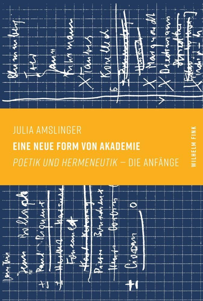 Eine neue Form von Akademie: "Poetik und Hermeneutik" -- die Anfänge: "Poetik und Hermeneutik" – die Anfänge Reference Books
