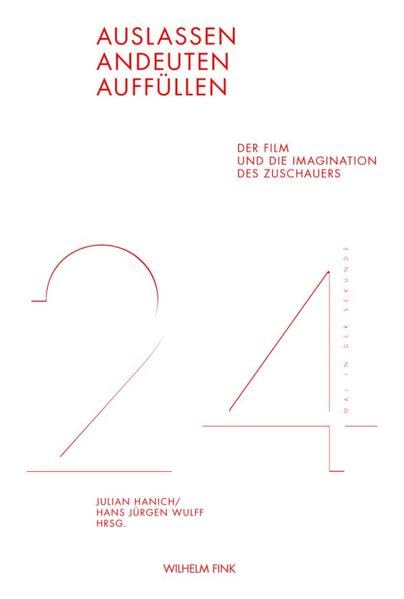 Auslassen, Andeuten, Auffüllen. Der Film und die Imagination des Zuschauers Media & Communication