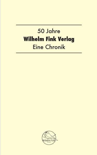 50 Jahre Wilhelm Fink Verlag: Eine Chronik Media & Communication