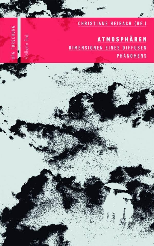 Atmosphären. Dimensionen eines diffusen Phänomens (HfG Forschung) Books