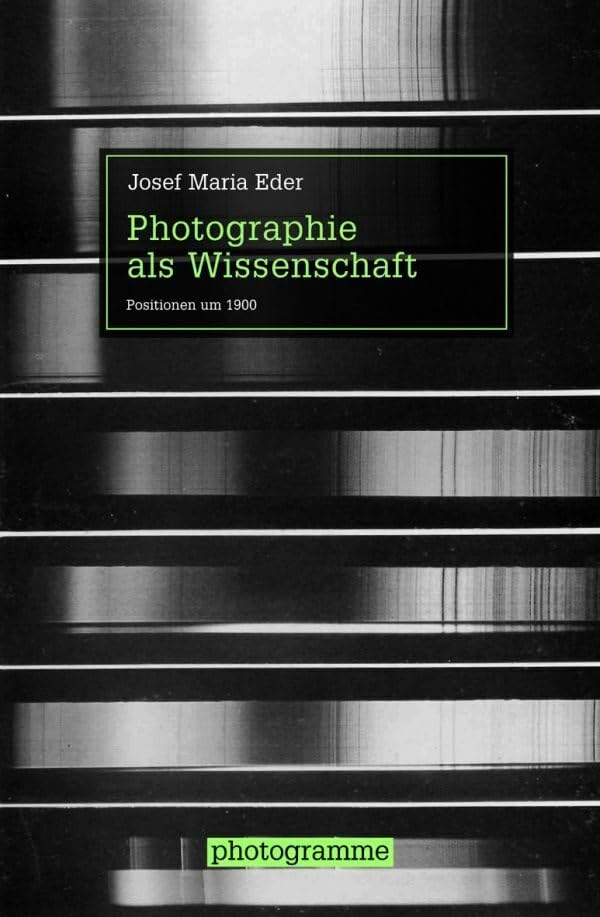Photographie als Wissenschaft . Positionen um 1900 (Photogramme) Photography