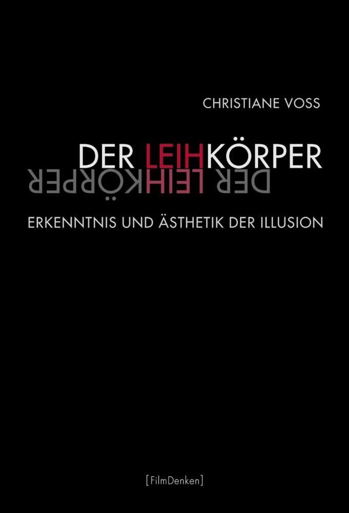 Der Leihkörper. Erkenntnis und Ästhetik der Illusion (Film Denken) Law
