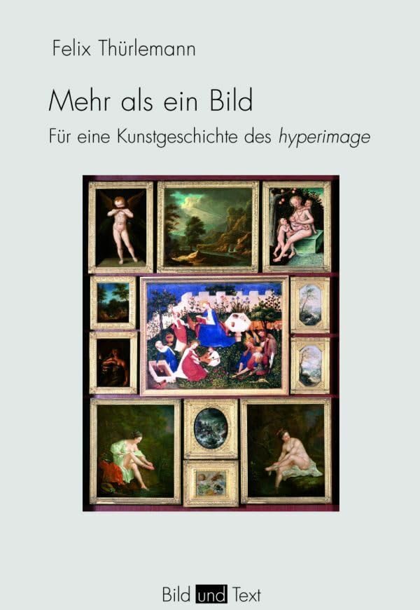 Mehr als ein Bild. Für eine Kunstgeschichte des hyperimage (Bild und Text) Philosophy