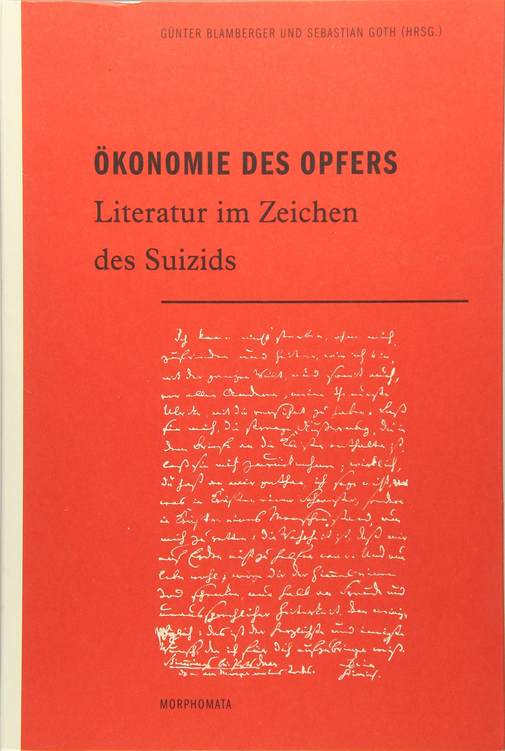 Ökonomie des Opfers. Literatur im Zeichen des Suizids (Morphomata) Contemporary literature