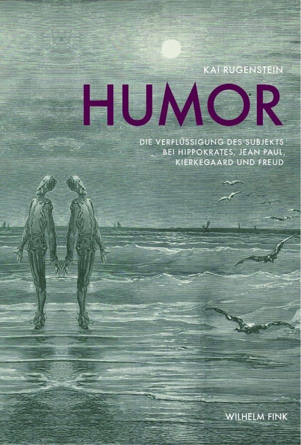 Humor. Die Verflüssigung des Subjekts bei Hippokrates, Jean Paul, Kierkegaard und Freud Philosophy