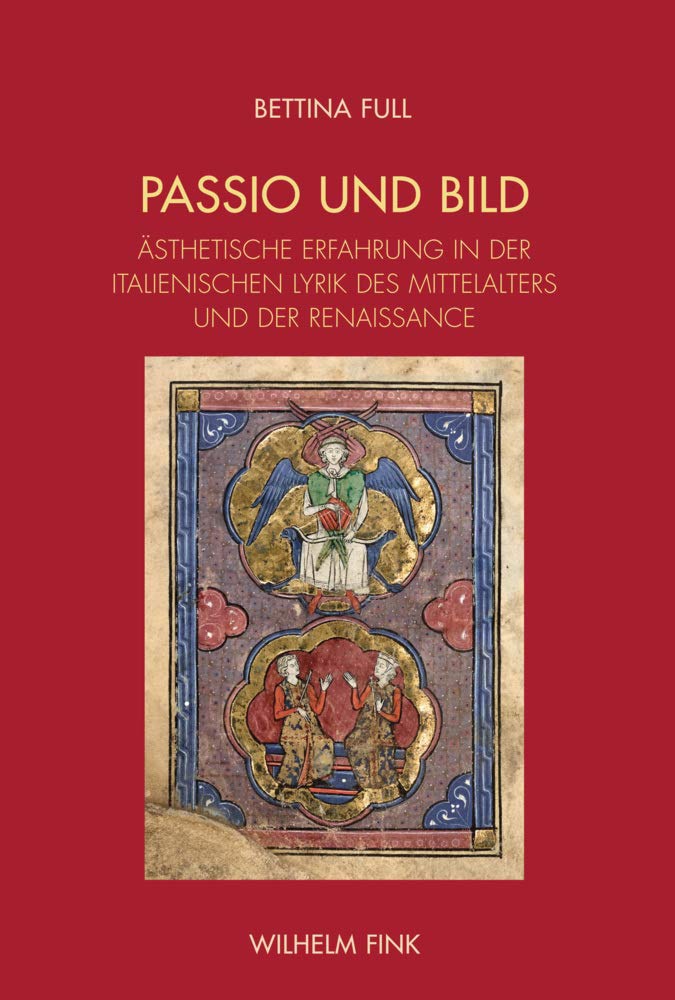 Passio und Bild. Ästhetische Erfahrung in der italienischen Lyrik des Mittelalters und der Renaissance Contemporary literature