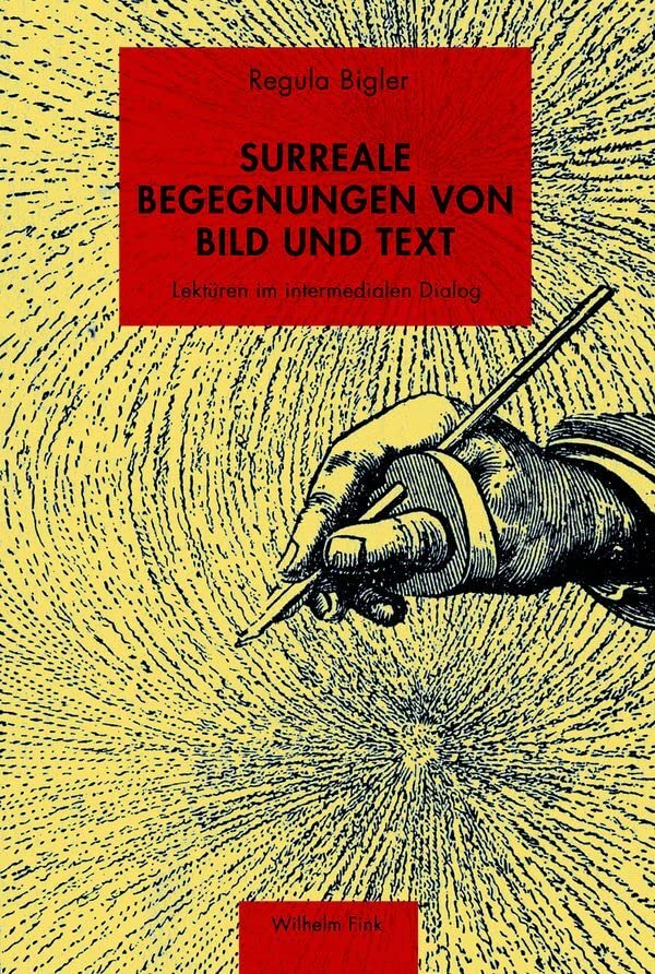 Surreale Begegnungen von Bild und Text. Lektüren im intermedialen Dialog Media & Communication