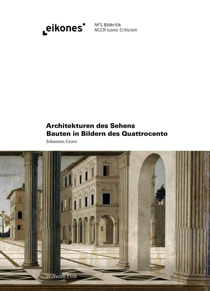 Architekturen des Sehens. Bauten in Bildern des Quattrocento (Eikones) Architecture
