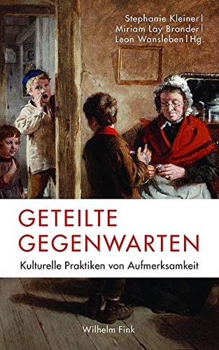Geteilte Gegenwarten: Kulturelle Praktiken von Aufmerksamkeit Books