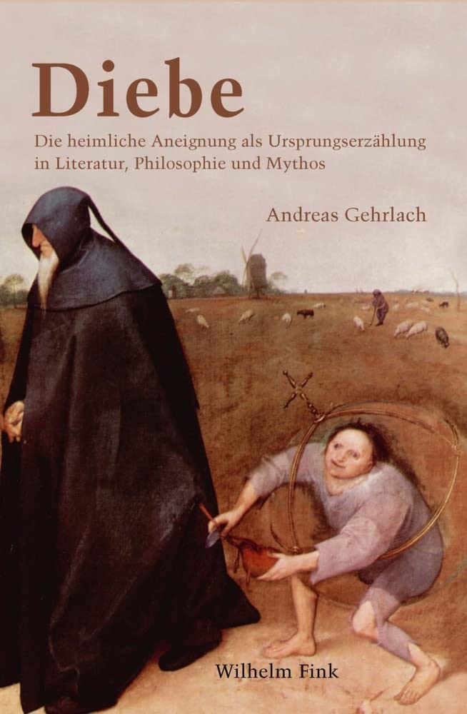 Diebe: Die heimliche Aneignung als Ursprungserzählung in Literatur, Philosophie und Mythos Philosophy