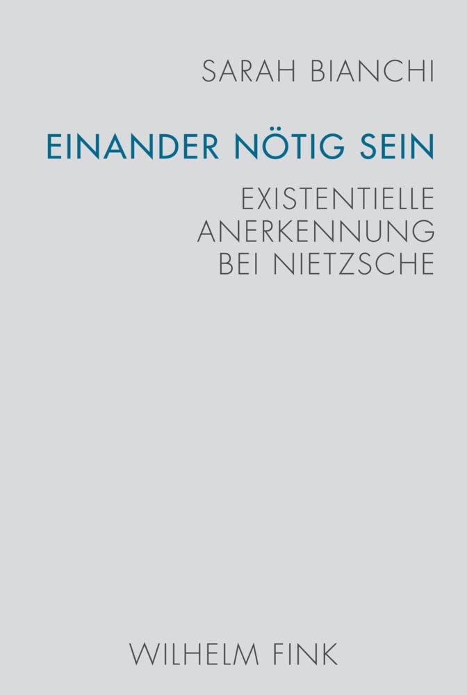 Einander nötig sein: Existentielle Anerkennung bei Nietzsche Philosophy