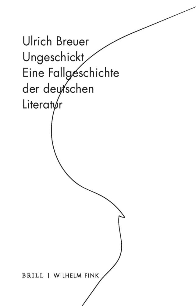 Ungeschickt: Eine Fallgeschichte der deutschen Literatur Contemporary literature