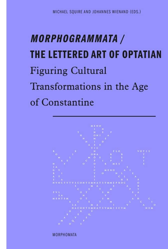 Morphogrammata / The lettered Art of Optatian: Figuring Cultural Transformations in the Age of Constantine (Morphomata) Social Sciences