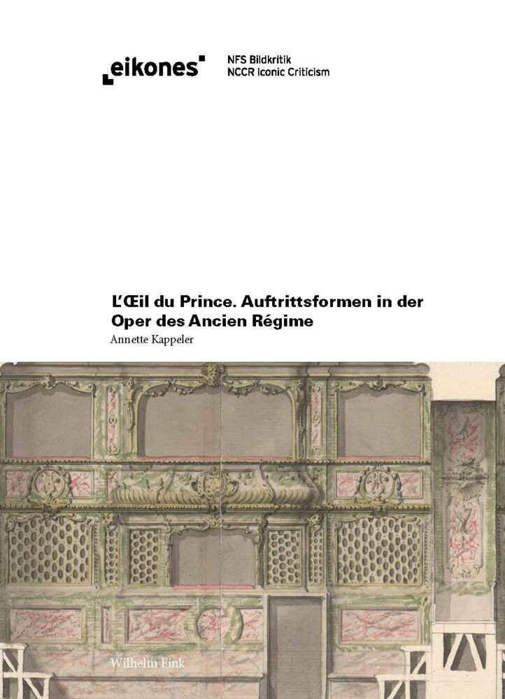 L'Oeil du Prince: Auftrittsformen in der Oper des Ancien Régime (eikones) Social Sciences