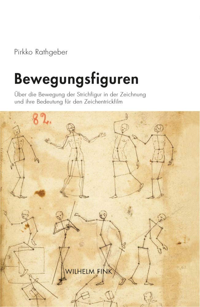 Bewegungsfiguren: Über die Bewegung der Strichfigur in der Zeichnung und ihre Bedeutung für den Zeichentrickfilm Film, Art & Culture