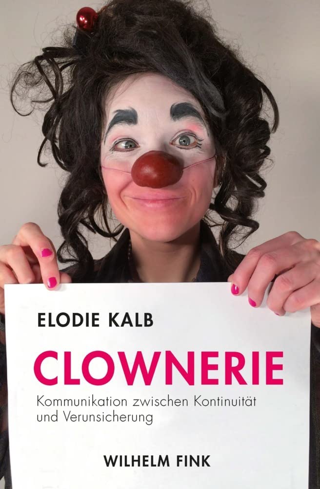 Clownerie: Kommunikation zwischen Kontinuität und Verunsicherung Reference Books