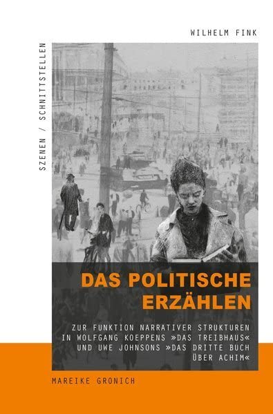 Das politische Erzählen: Zur Funktion narrativer Strukturen in Wolfgang Koeppens "Das Treibhaus" und Uwe Johnsons "Das dritte Buch über ... und Uwe Johnsons "Das dritte Buch über Achim" Contemporary literature Books