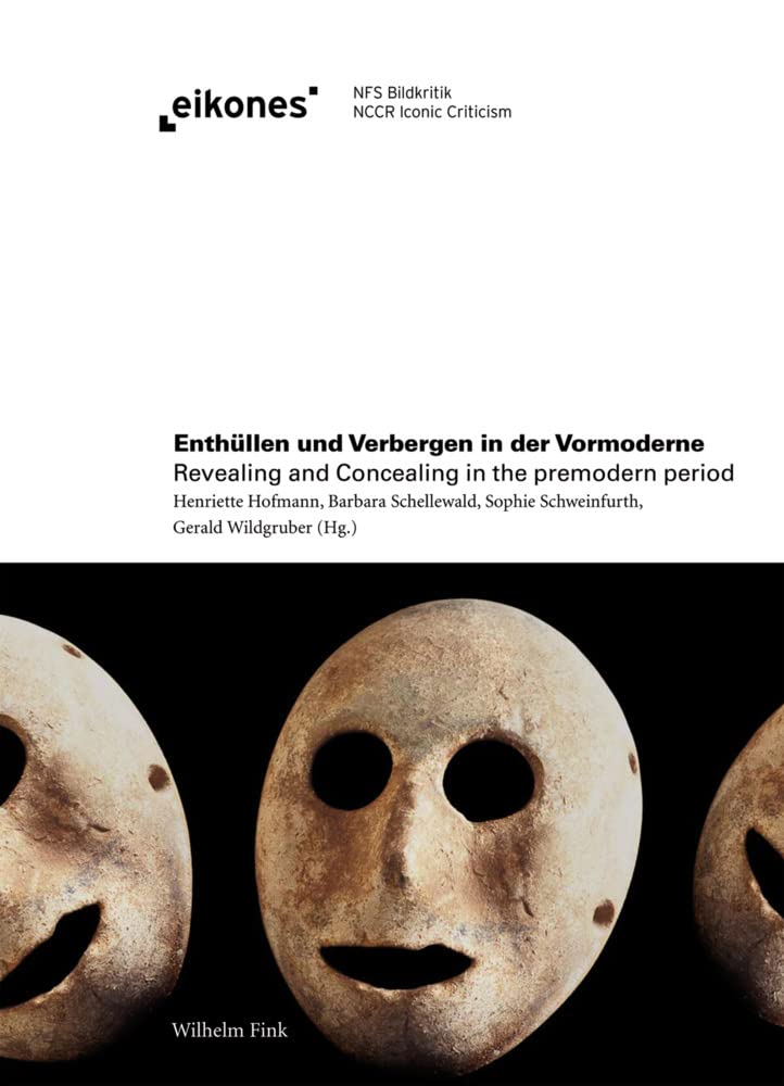 Enthüllen und Verbergen in der Vormoderne / Revealing and Concealing in the Premodern Period- (Eikones) Philosophy