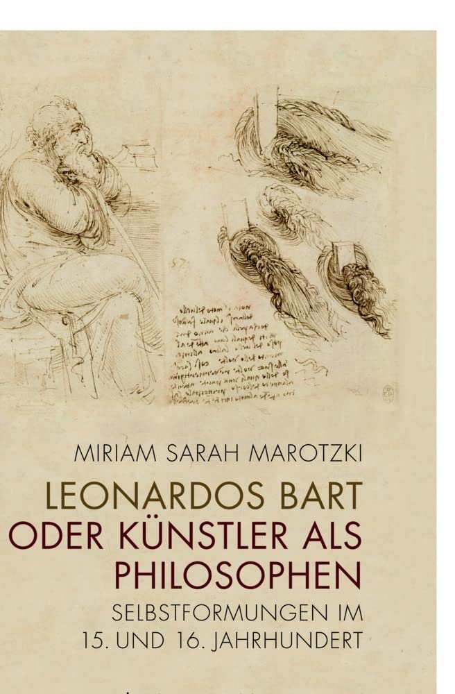 Leonardos Bart oder Künstler als Philosophen: Selbstformungen im 15. und 16. Jahrhundert Film, Art & Culture