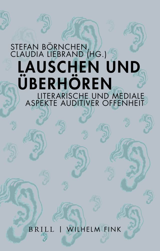 Lauschen und Überhören: Literarische und mediale Aspekte auditiver Offenheit Media & Communication