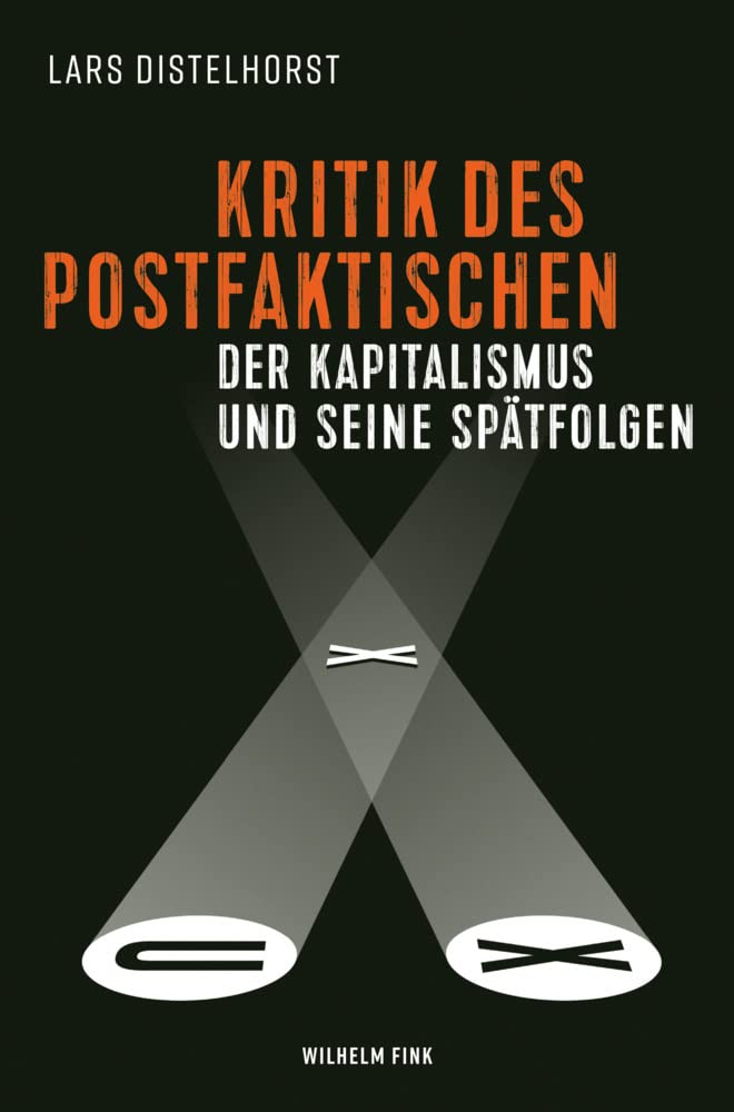 Kritik des Postfaktischen: Der Kapitalismus und seine Spätfolgen Philosophy