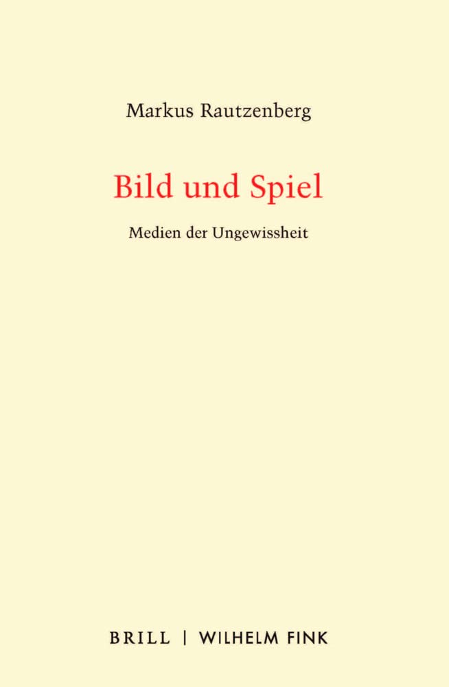 Bild und Spiel: Medien der Ungewissheit Media & Communication