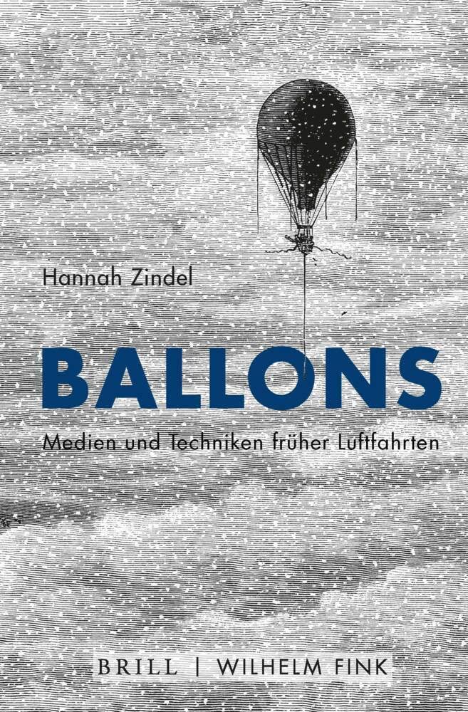 Ballons: Medien und Techniken früher Luftfahrten Media & Communication