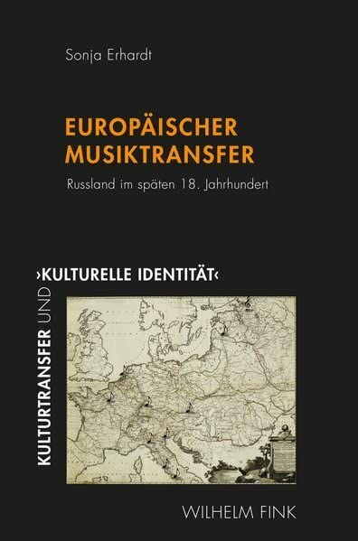 Europäischer Musiktransfer: Russland im späten 18. Jahrhundert (Kulturtransfer und ,kulturelle Identität') Arts & Music