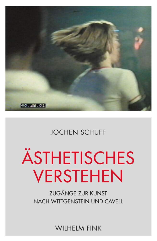 Ästhetisches Verstehen: Zugänge zur Kunst nach Wittgenstein und Cavell Philosophy