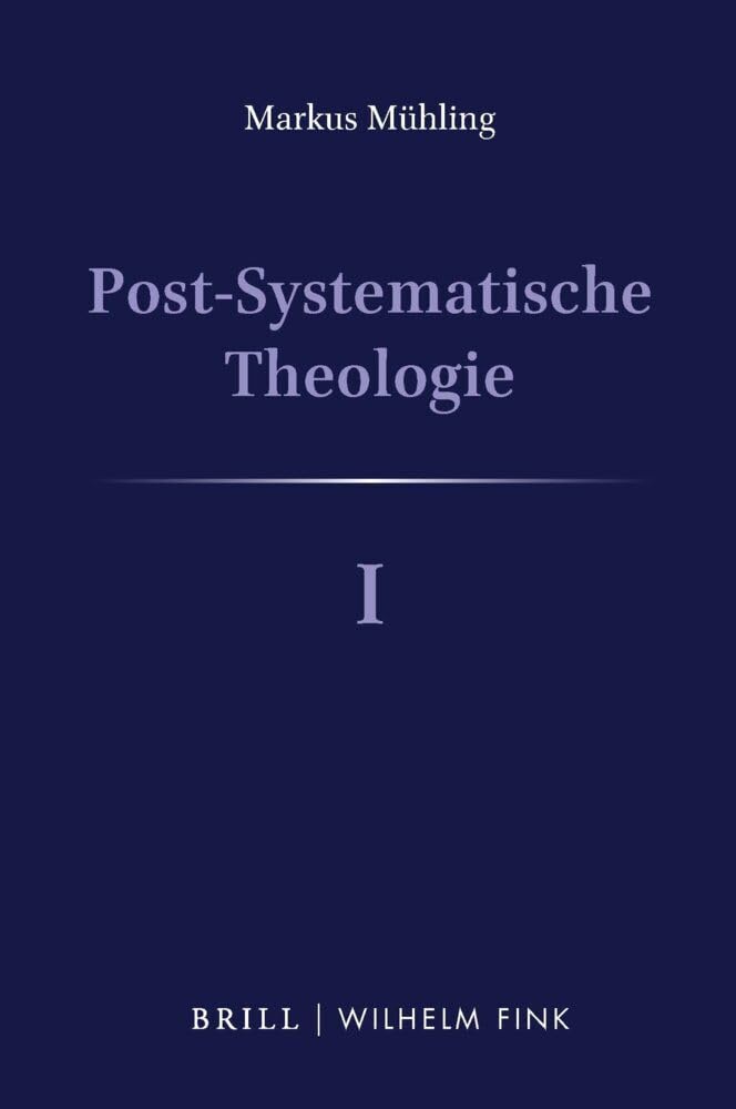 Post-Systematische Theologie I: Denkwege - Eine theologische Philosophie Religion & Esotericism