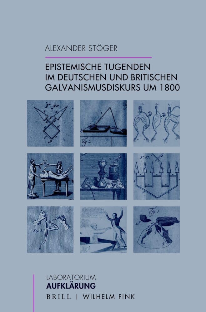 Epistemische Tugenden im deutschen und britischen Galvanismusdiskurs um 1800 Philosophy